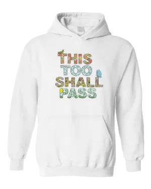 This Too Shall Pass - Hoodie